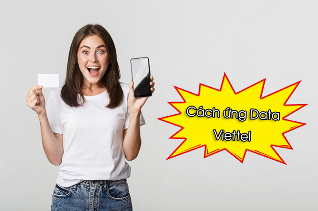 Ứng Data Viettel【Tổng Hợp 4 ++ Cách Ứng Thành Công 100% 】