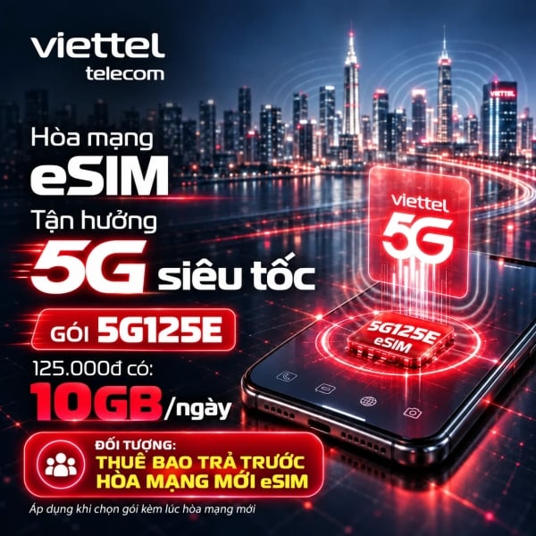 5G125E Viettel – 125K Có 10GB/Ngày Cho eSIM Hòa Mạng Mới