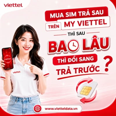 SIM Trả Sau Viettel Cam Kết Bao Lâu? 12 Tháng + 100K/Tháng