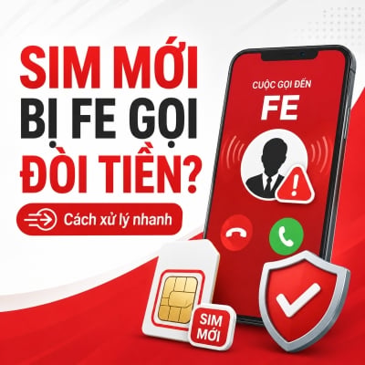 SIM Viettel Mới Bị FE Credit Gọi Đòi Tiền – 6 Bước Xử Lý Nhanh