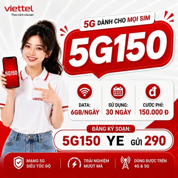 5G150 Viettel – 6GB/Ngày, 180GB/Tháng Chỉ 150K