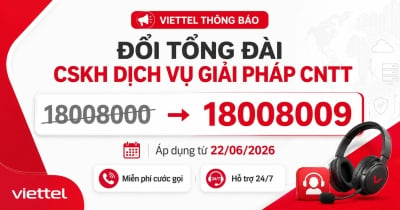 Viettel Thông Báo Đổi Tổng Đài CSKH Dịch Vụ Giải Pháp CNTT: 18008000 Sang 18008009 (Từ 22/06/2026)
