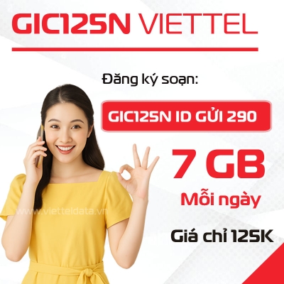 GIC125N Viettel – Gói Cước 7GB/Ngày Dành Cho Khách Hàng Trẻ Chỉ 125K/Tháng